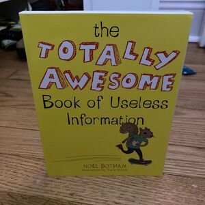 The Totally Awesome Book of Useless Information